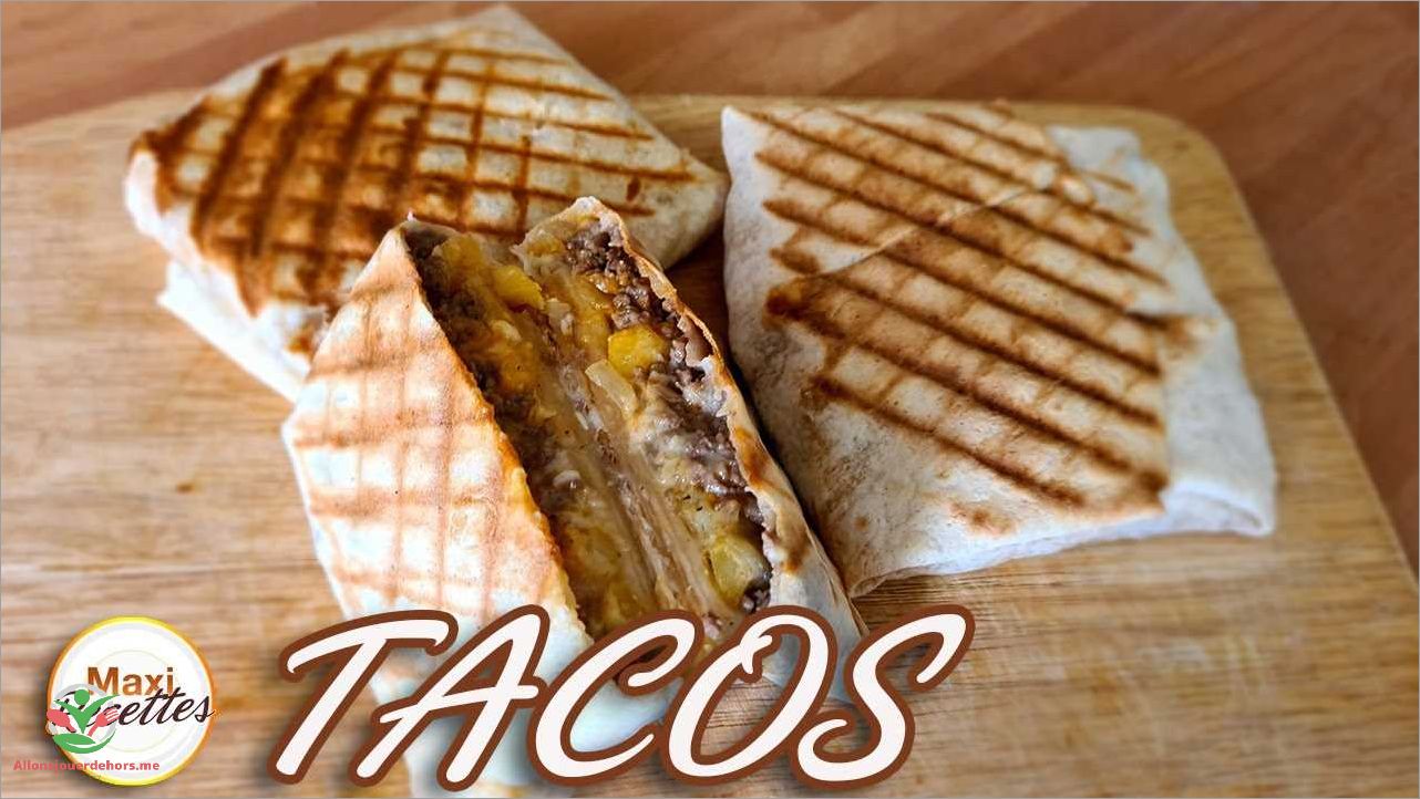 Recette tacos maison  comment préparer des tacos délicieux chez soi